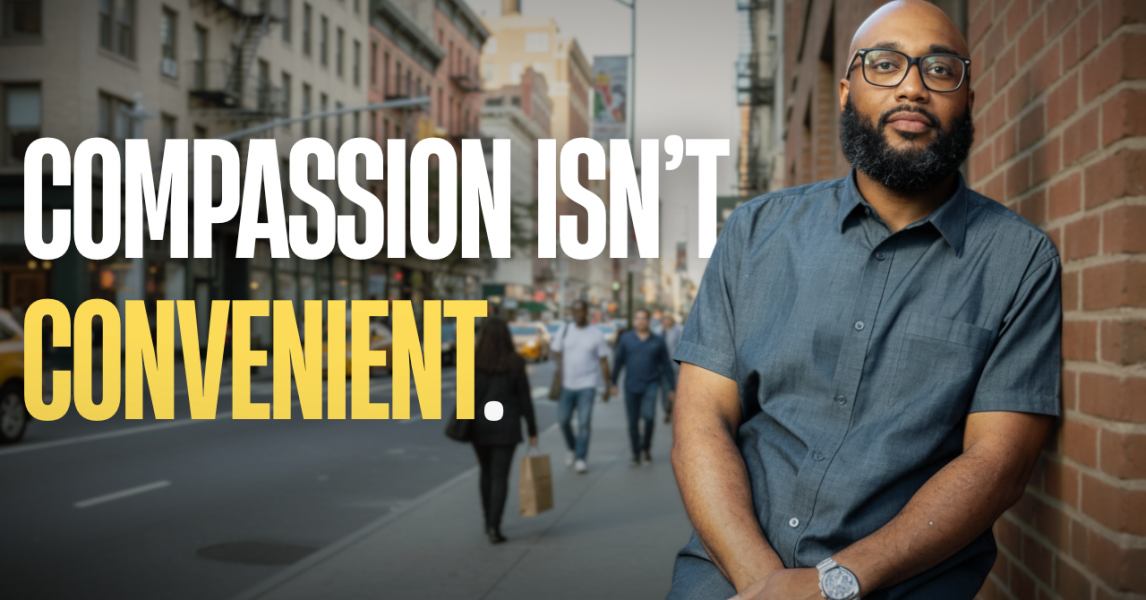 When Compassion Doesn’t Feel Convenient